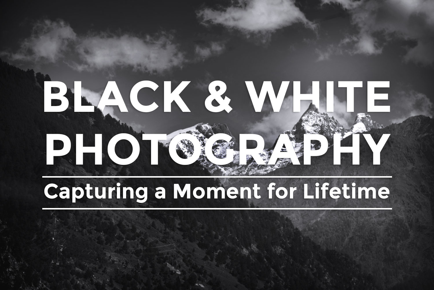 Black And White Photography: Capturing a Moment for Lifetime